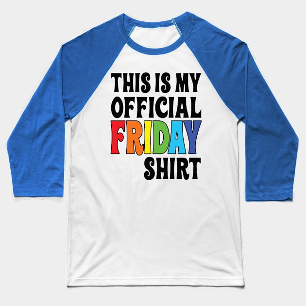 This is my official Friday shirt Baseball T-Shirt by FlippinTurtles